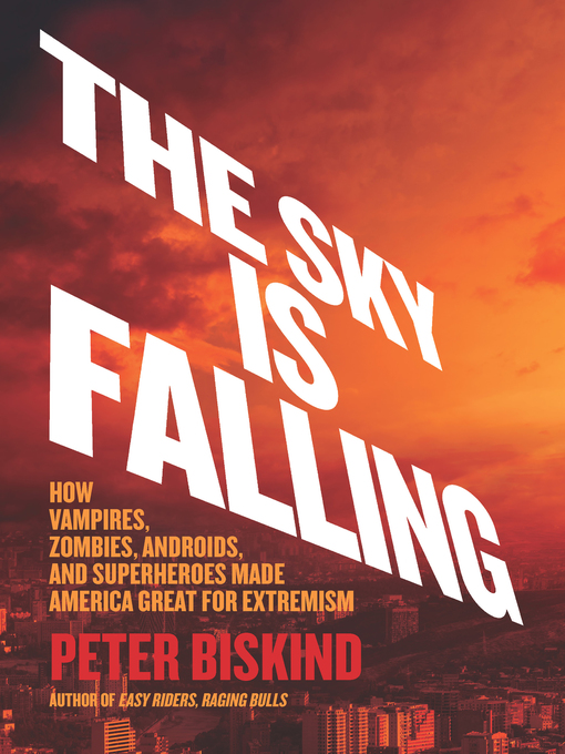 Title details for The Sky Is Falling by Peter Biskind - Available